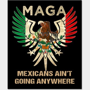 Mexicans-Ain't-Going-Anywhere Posters and Art